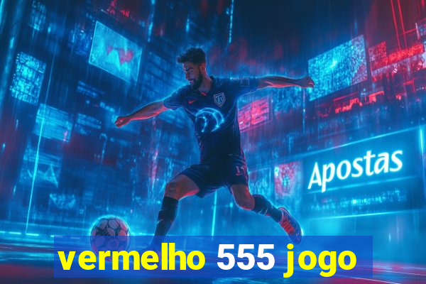 vermelho 555 jogo